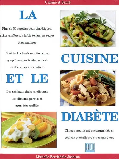 La cuisine et diabète : plus de 50 recettes pour diabétiques, riches en fibres, à faible teneur en sucres et en graisses