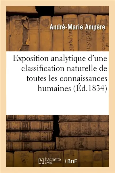 Exposition analytique d'une classification naturelle de toutes les connaissances humaines