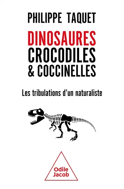 Dinosaures, crocodiles & coccinelles : les tribulations d'un naturaliste