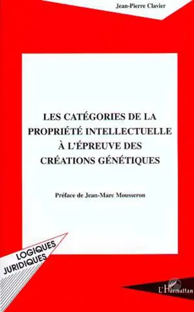 Les catégories de la propriété intellectuelle à l'épreuve des créations génétiques