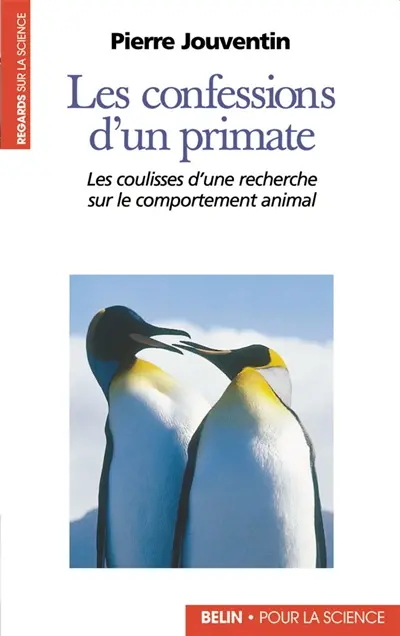 Les confessions d'un primate : les coulisses d'une recherche sur le comportement animal