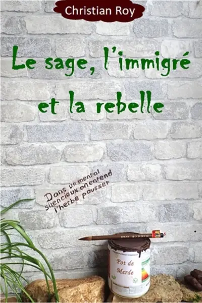 Le sage, l'immigré et la rebelle