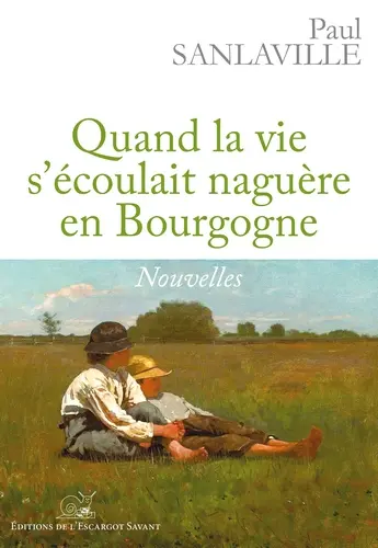 Quand la vie s'écoulait naguère en Bourgogne