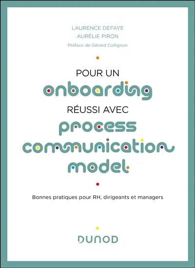 Pour un onboarding réussi avec Process communication model : bonnes pratiques pour RH, dirigeants et managers