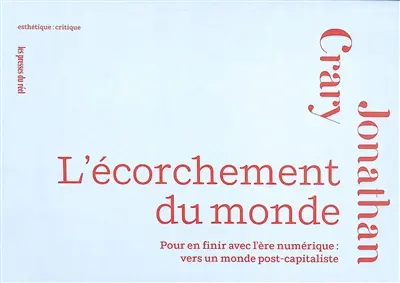 L'écorchement du monde : pour en finir avec l'ère numérique : vers un monde post-capitaliste