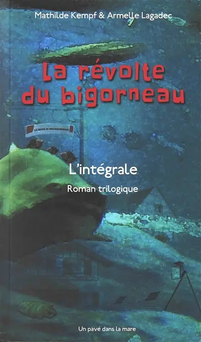 La révolte du bigorneau : l'intégrale : roman trilogique