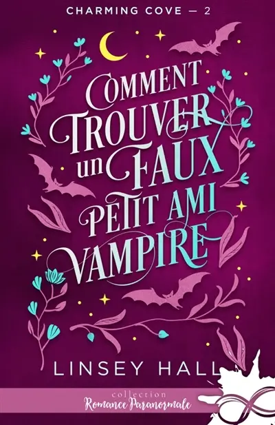 Comment trouver un faux petit ami vampire : Charming cove, T2