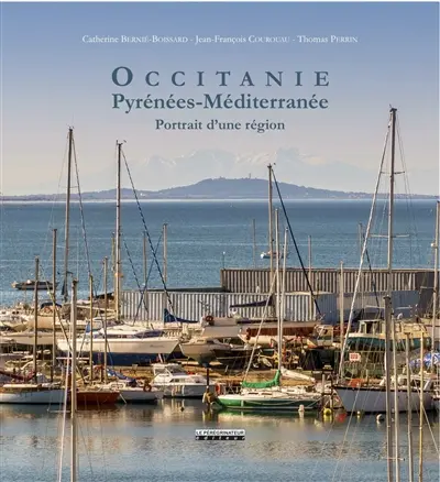 Occitanie : Pyrénées-Méditerranée : portrait d'une Région