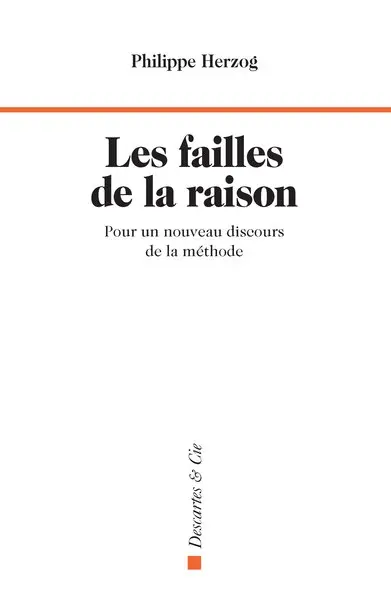 Les failles de la raison : pour un nouveau discours de la méthode
