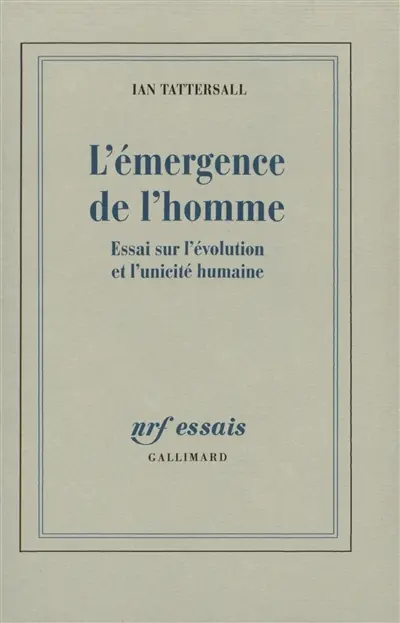 L'émergence de l'homme : essai sur l'évolution et l'unicité de l'homme