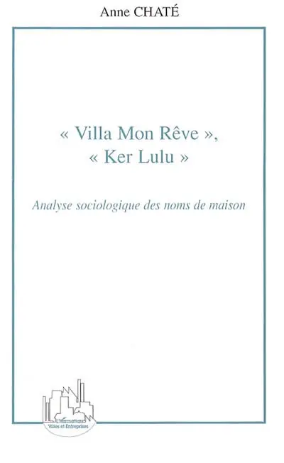 Villa Mon rêve, Ker Lulu : analyse sociologique des noms de maison