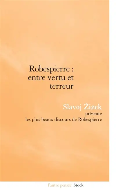 Robespierre, entre vertu et terreur : les plus beaux discours de Robespierre