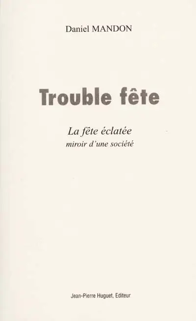 Trouble fête : la fête éclatée, miroir d'une société