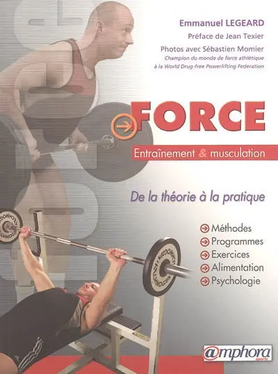 Force, entraînement, musculation : de la théorie à la pratique : méthodes, programmes, exercices, alimentation, psychologie