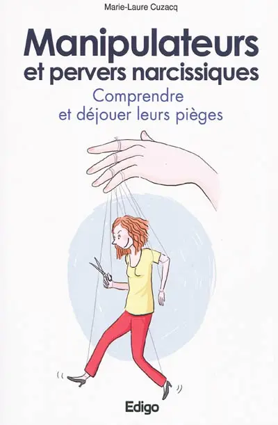 Manipulateurs et pervers narcissiques : comprendre et déjouer leurs pièges