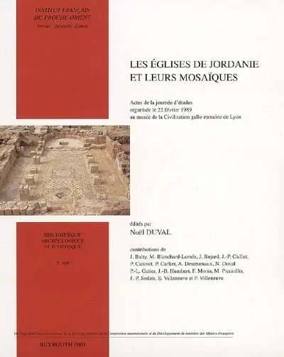 Les églises de Jordanie et leurs mosaïques : actes de la journée d'études organisée le 22 février 1989 au musée de la Civilisation gallo-romaine de Lyon