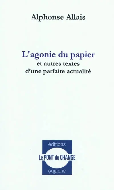 L'agonie du papier : et autres textes d'une parfaite actualité