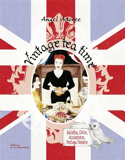 Vintage tea time : recettes, déco, accessoires, vintage fashion