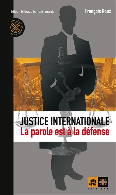 Justice internationale : la parole est à la défense