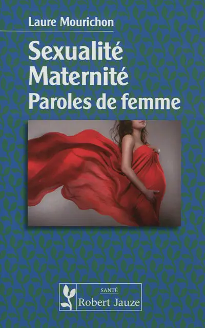 Sexualité, maternité, paroles de femme
