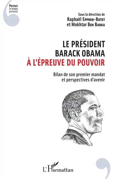 Le président Barack Obama à l'épreuve du pouvoir : bilan de son premier mandat et perspectives d'avenir