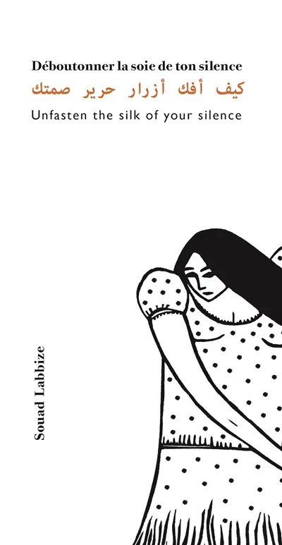 Déboutonner la soie de ton silence. Unfasten the silk of your silence