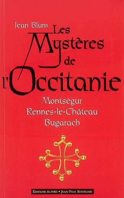 Les mystères de l'Occitanie : Montségur, Rennes-le-Château, Bugarach