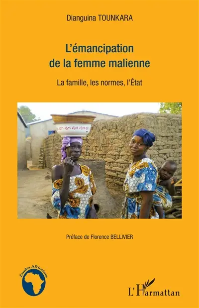 L'émancipation de la femme malienne : la famille, les normes, l'Etat
