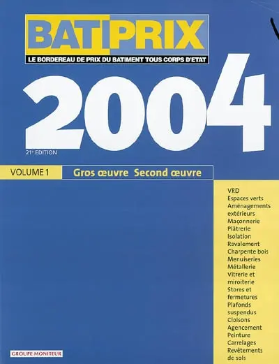 Bâtiprix 2009. Vol. 1. Gros oeuvre, second oeuvre 2004 : VRD, espaces verts, aménagements, extérieurs, maçonnerie, plâtrerie, isolation, ravalement, charpente bois, menuiseries, métallerie, vitrerie et miroiterie, stores et fermetures, plafonds suspendus...