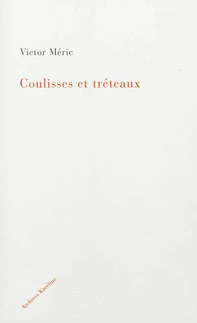 Coulisses et tréteaux : à travers la jungle politique et littéraire (2e série)