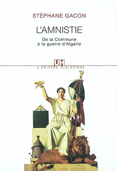 L'amnistie : de la Commune à la guerre d'Algérie