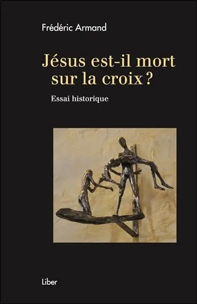 Jésus est-il mort sur la croix ? : essai historique