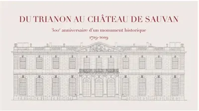Du Trianon au château de Sauvan : 300e anniversaire d'un monument historique : 1719-2019