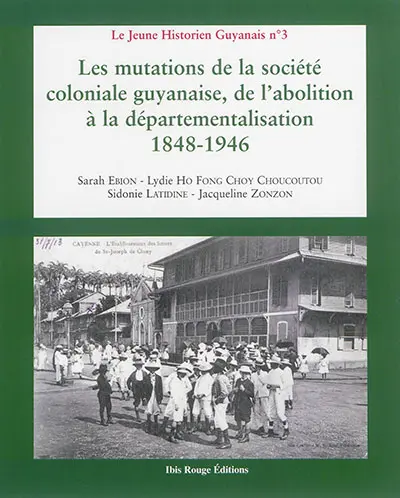 Les mutations de la société coloniale guyanaise, de l'abolition à la départementalisation : 1848-1946