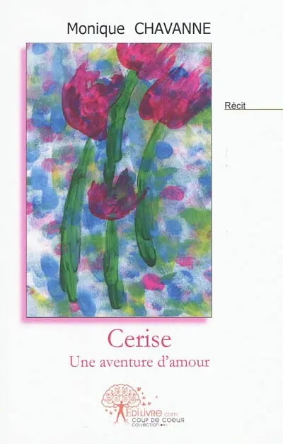 Cerise : la trisomie 21 : une aventure d'amour : récit
