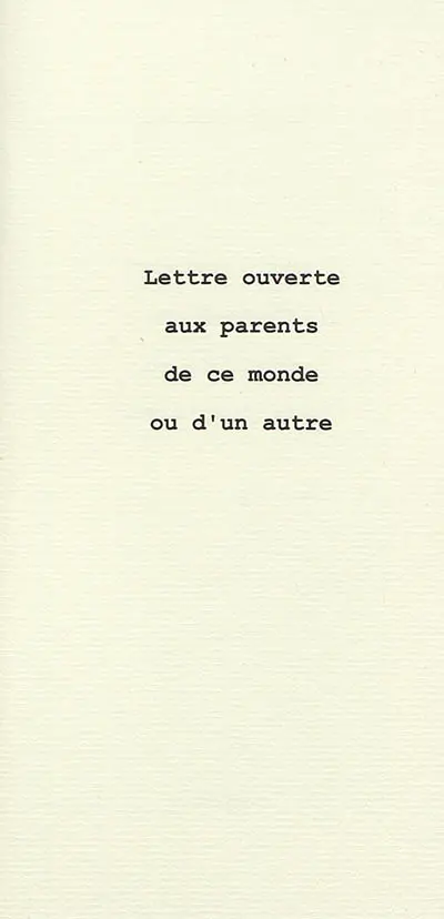 Lettre ouverte aux parents de ce monde ou d'un autre
