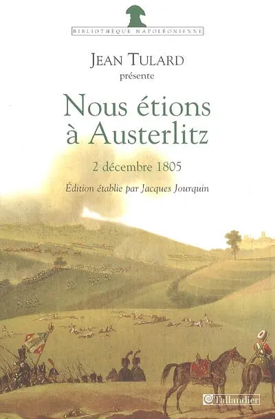 Nous étions à Austerlitz : 2 décembre 1805