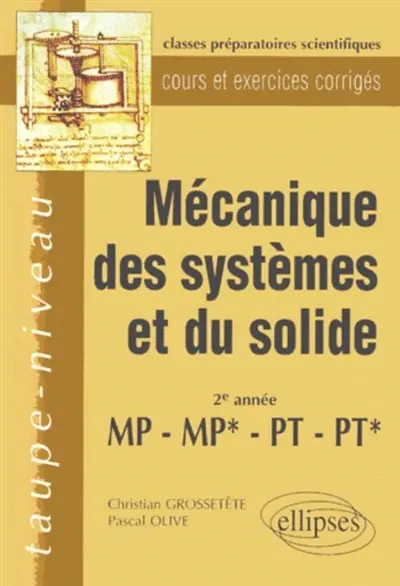Mécanique des systèmes et du solide, classes préparatoires scientifiques, 2e année MP, MP*, PT, PT* : cours et exercices corrigés