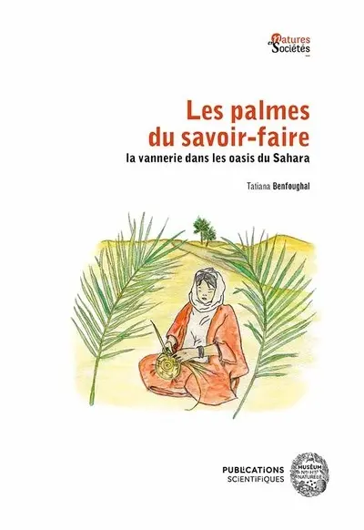 Les palmes du savoir-faire : la vannerie dans les oasis du Sahara