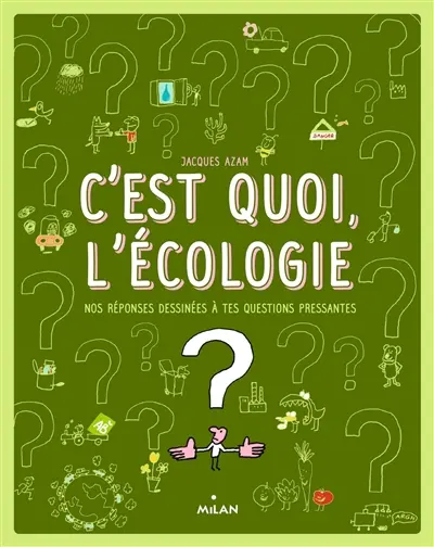 C'est quoi, l'écologie ? : nos réponses dessinées à tes questions pressantes