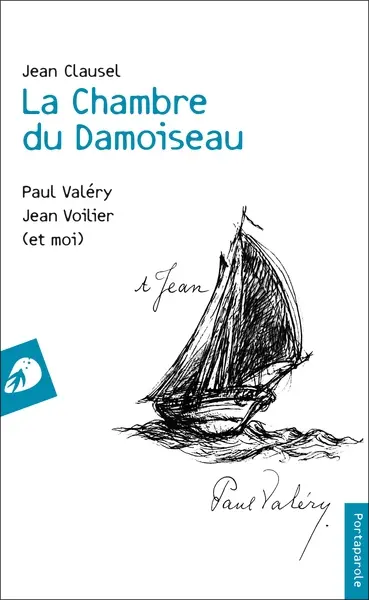 La chambre du damoiseau : Paul Valéry, Jean Voilier (et moi)