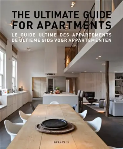 The ultimate guide for apartments. Le guide ultime des appartements. De ultieme gids voor appartementen