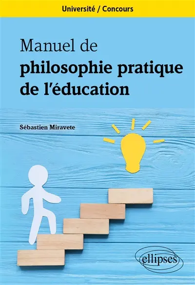 Manuel de philosophie pratique de l'éducation : université, concours