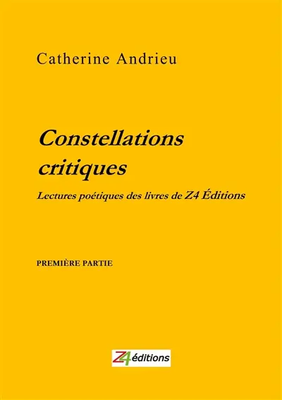 Constellations critiques : lectures poétiques des livres de Z4 Editions. Vol. 1