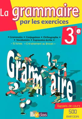 La grammaire par les exercices 3e : cahier d'exercices