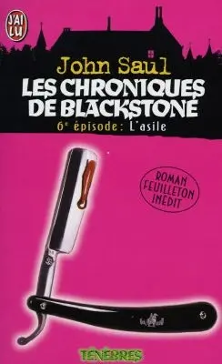 Les chroniques de Blackstone. Vol. 6. L'asile