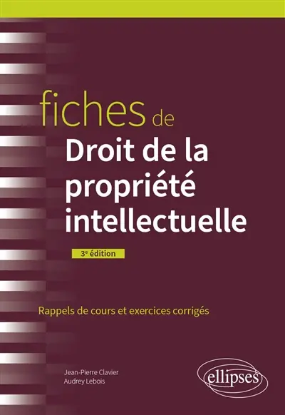 Fiches de droit de la propriété intellectuelle : rappels de cours et exercices corrigés