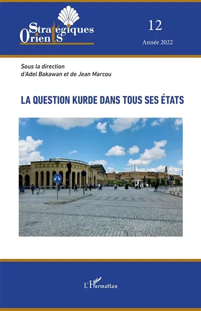Orients stratégiques, n° 12. La question kurde dans tous ses états