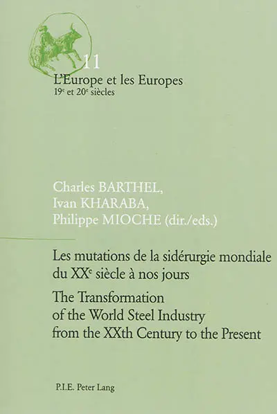 Les mutations de la sidérurgie mondiale du XXe siècle à nos jours. The transformation of the world steel industry from the XXth century to the present