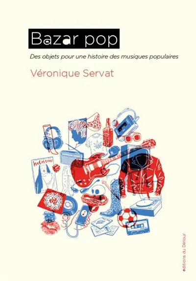 Bazar pop : des objets pour une histoire des musiques populaires